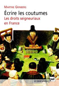 Écrire les coutumes Les droits seigneuriaux en France, XVIe-XVIIIe siècle
