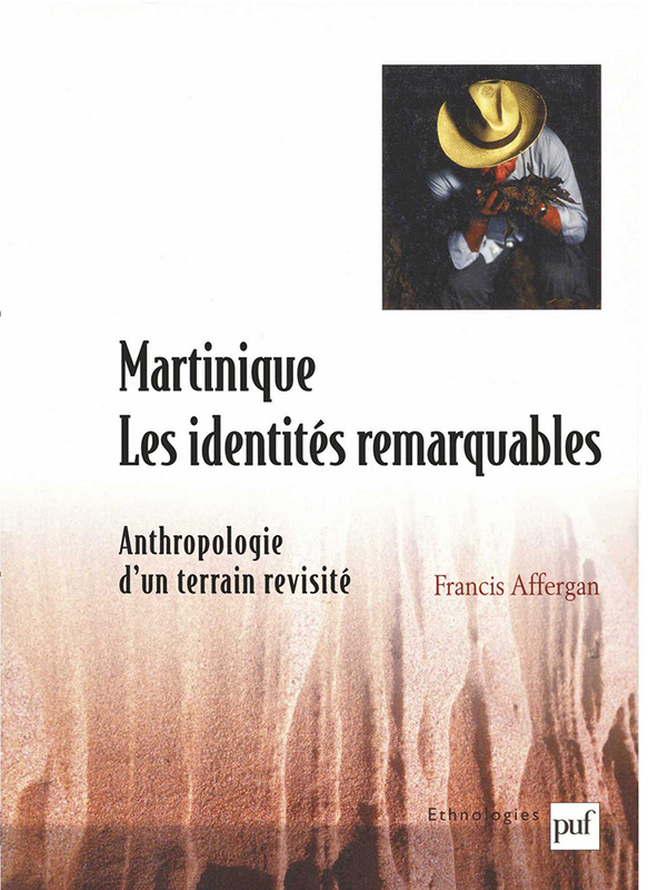 Martinique : les identités remarquables Anthropologie d'un terrain revisité