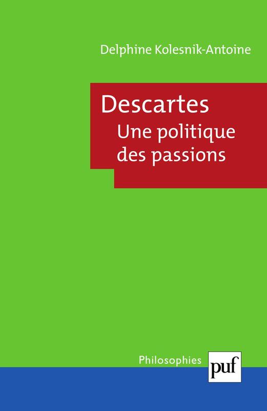 Descartes. Une politique des passions