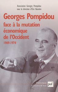 Georges Pompidou face à la mutation économique de l'Occident, 1969-1974 Actes du Colloque des 15 et 16 novembre 2001 au Conseil économique et social