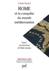 Rome et la conquête du monde méditerranéen (264-27 av. J.-C.). Tome 1 Les structures de l'Italie romaine