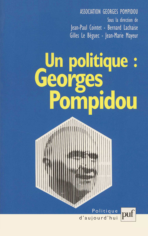 Un politique : Georges Pompidou Association Georges Pompidou, colloque