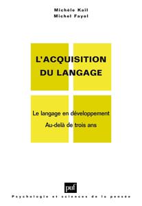 L'acquisition du langage. Volume II Le langage en développement. Au-delà de 3 ans
