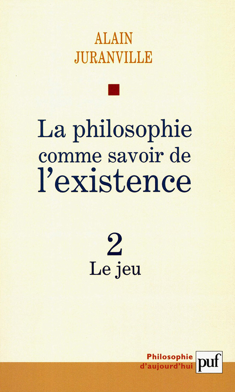La philosophie comme savoir de l'existence. Existence et inconscient - vol. 2 Le jeu