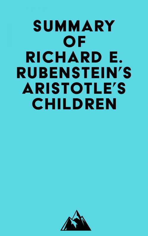 Summary of Richard E. Rubenstein's Aristotle's Children