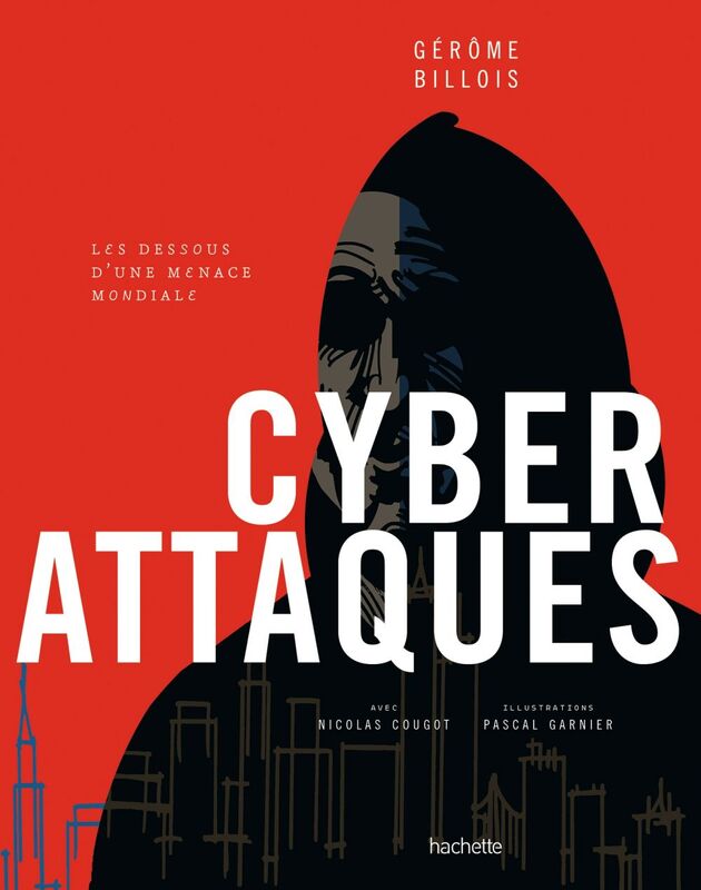 Cyberattaques Les dessous d'une menace mondiale