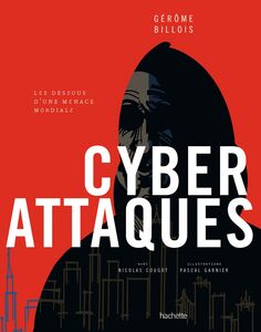 Cyberattaques Les dessous d'une menace mondiale
