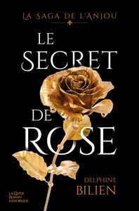 Le secret de Rose La Saga de l’Anjou