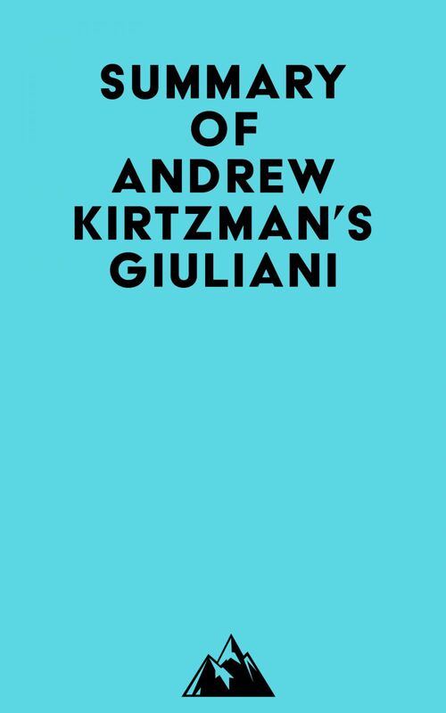 Summary of Andrew Kirtzman's Giuliani