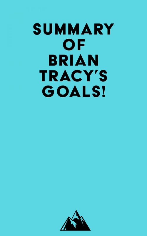 Summary of Brian Tracy's Goals!