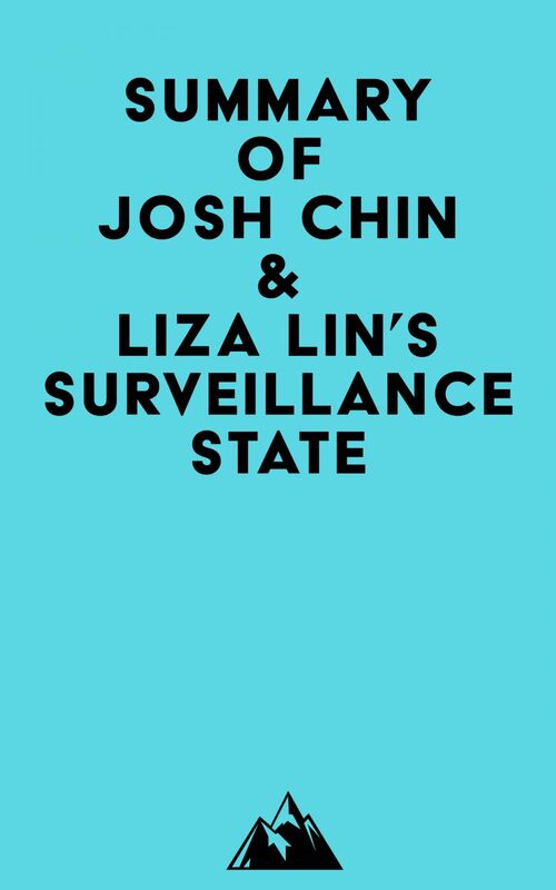Summary of Josh Chin & Liza Lin's Surveillance State