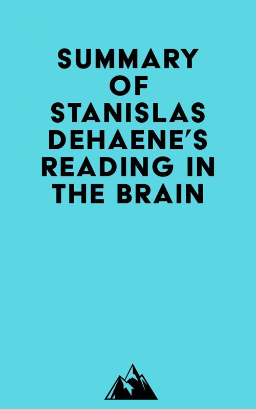 Summary of Stanislas Dehaene's Reading in the Brain