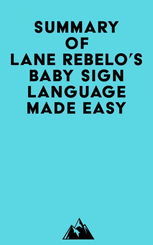 Summary of Lane Rebelo's Baby Sign Language Made Easy