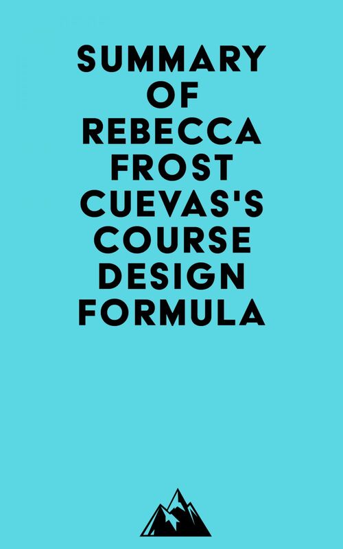 Summary of Rebecca Frost Cuevas's Course Design Formula