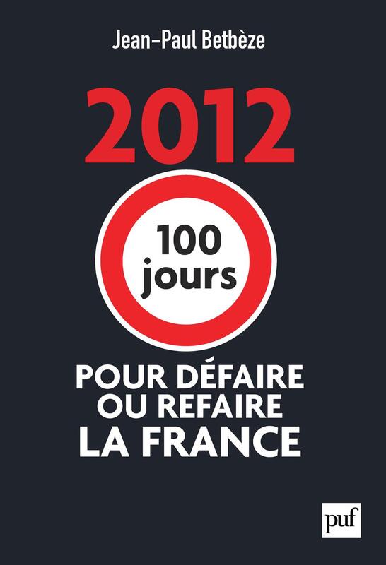 2012 : 100 jours pour défaire ou refaire la France