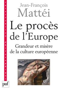 Le procès de l'Europe Grandeur et misère de la culture européenne