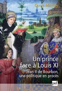 Un prince face à Louis XI Jean II de Bourbon, une politique en procès