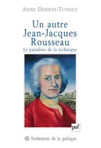 Un autre Jean-Jacques Rousseau Le paradoxe de la technique