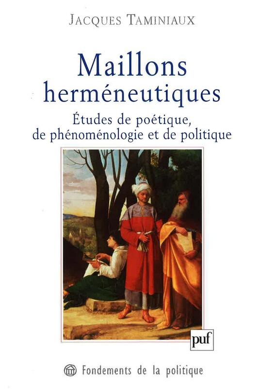 Maillons herméneutiques Études de poétique, de phénoménologie et de politique