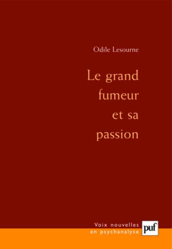 Le grand fumeur et sa passion Préfaces de Jean Laplanche et de l'auteur