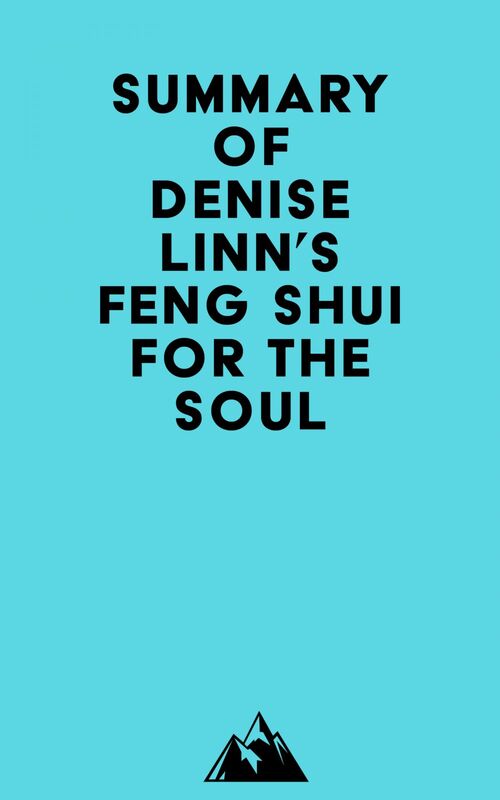 Summary of Denise Linn's Feng Shui for the Soul