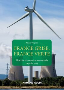 France grise, France verte Une histoire environnementale depuis 1945