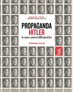 Propaganda Hitler Du "sauveur" au monstre, les 1000 visages du Führer
