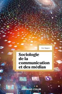 Sociologie de la communication et des médias - 4e éd.