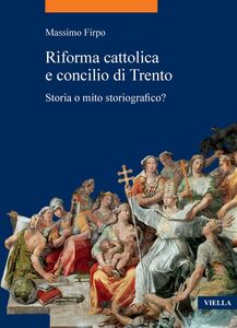 Riforma cattolica e concilio di Trento Storia o mito storiografico?