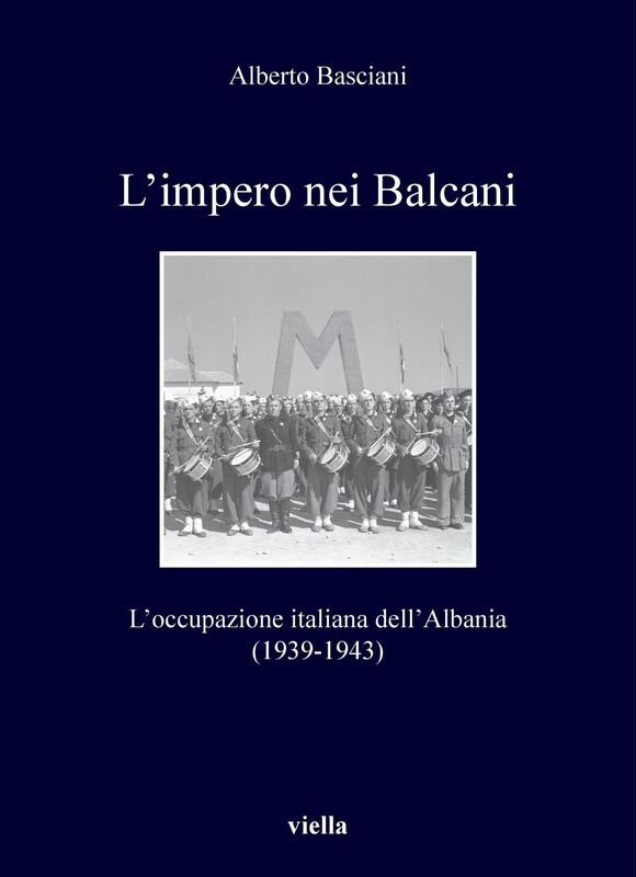 L’impero nei Balcani L’occupazione italiana dell’Albania 1939-1943