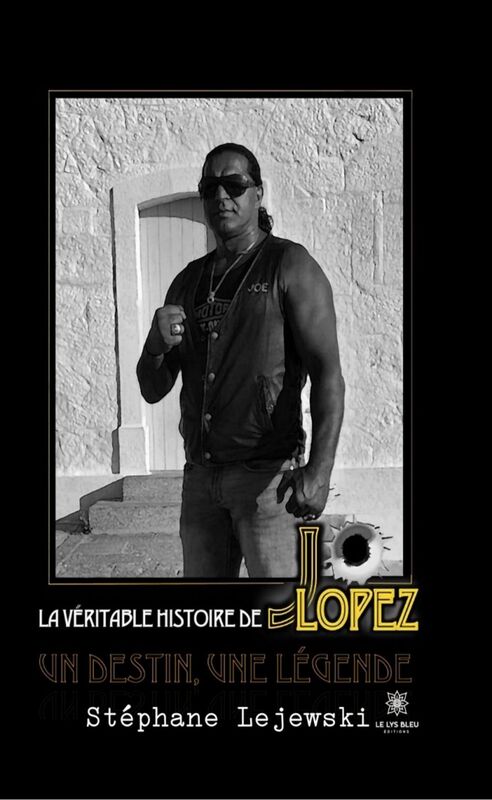 La véritable histoire de Jo Lopez Un destin, une légende