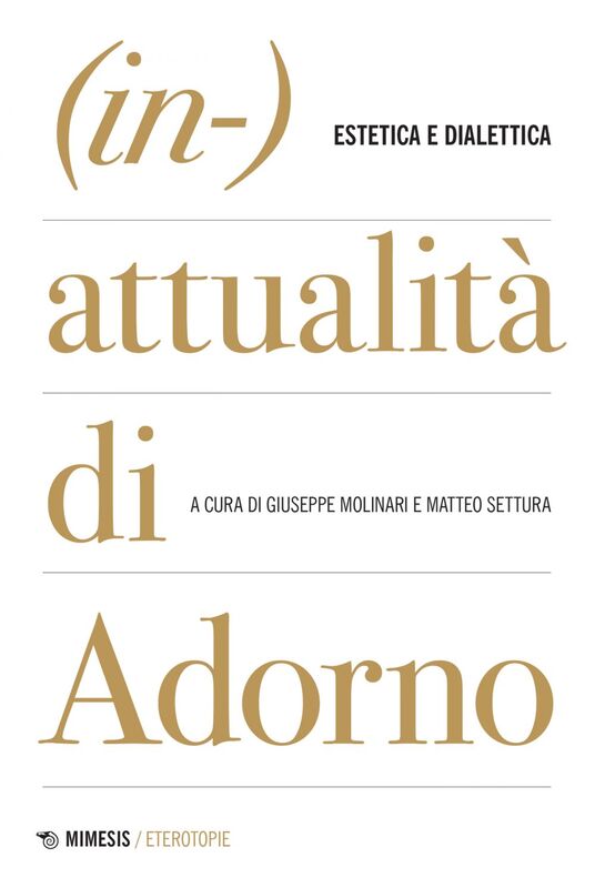 (In-)attualità di Adorno Estetica e dialettica
