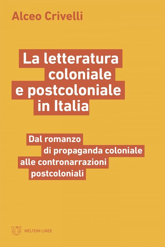 La letteratura coloniale e postcoloniale in Italia Dal romanzo di propaganda coloniale alle contronarrazioni postcoloniali