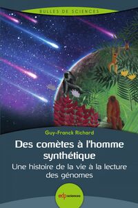 Des comètes à l’homme synthétique. Une histoire de la vie à la lecture des génomes.
