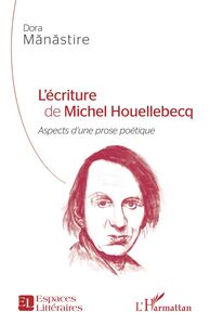 L'écriture de Michel Houellebecq <em>Aspects d'une prose poétique</em>