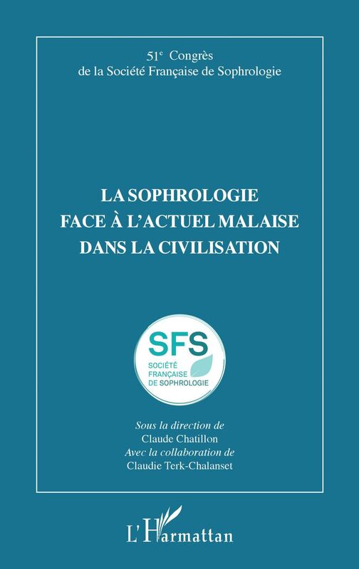 La sophrologie face à l'actuel malaise dans la civilisation 51e Congrès de la Société Française de Sophrologie