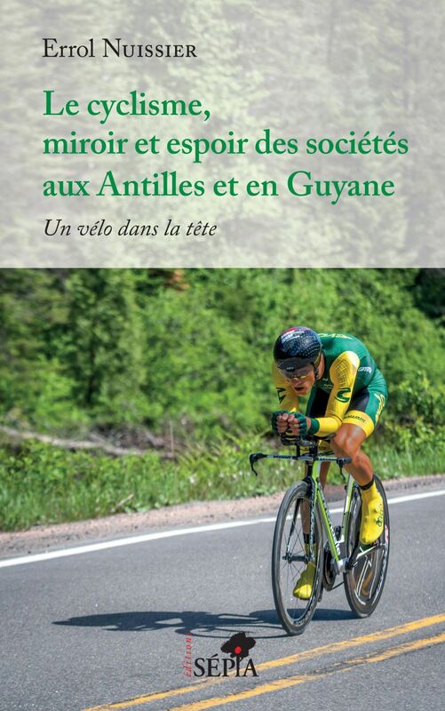 Le cyclisme, miroir et espoir des sociétés aux Antilles et en Guyane Un vélo dans la tête