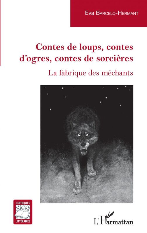 Contes de loups, contes d'ogres, contes de sorcières La fabrique des méchants