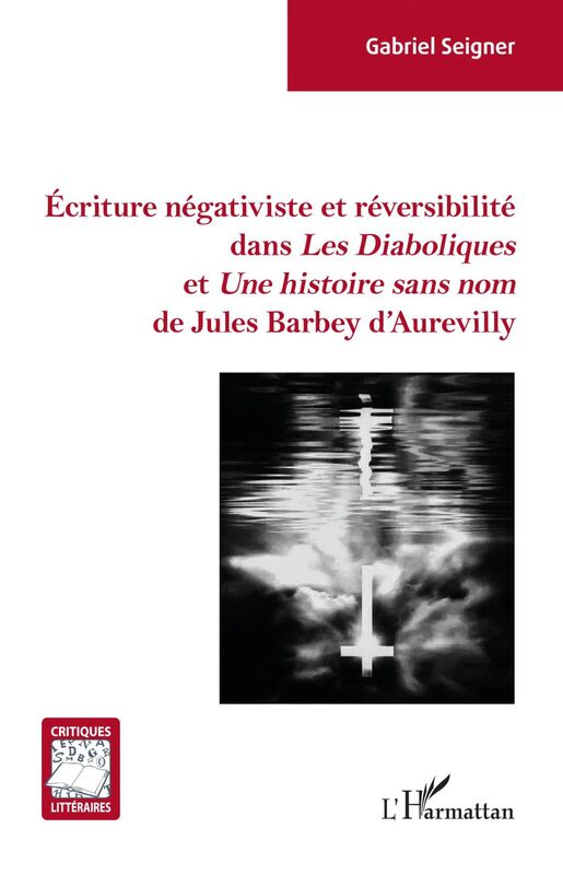 Écriture négativiste et réversibilité dans <em>Les Diaboliques</em> et <em> Une histoire sans nom</em> de Jules Barbey d'Aurevilly