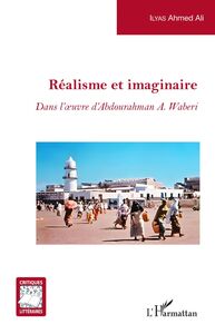 Réalisme et imaginaire <em>Dans l'oeuvre d'Abdourahman A. Waberi</em>