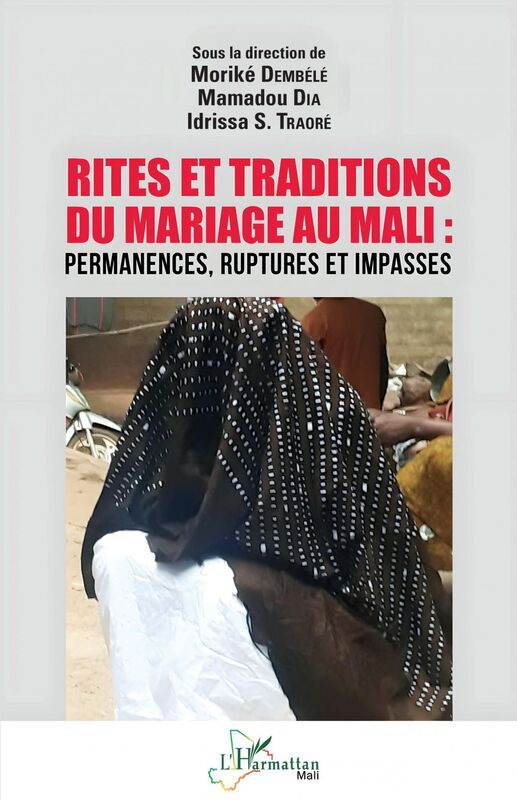 Rites et traditions du mariage au Mali Permanences, ruptures et impasses