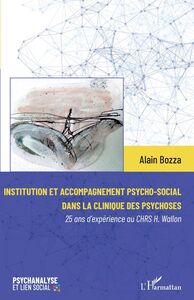 Institution et accompagnement psycho-social dans la clinique des psychoses 25 ans d'expérience au CHRS H. Wallon