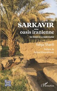 Sarkavir Une oasis iranienne - Son histoire et sa modernisation