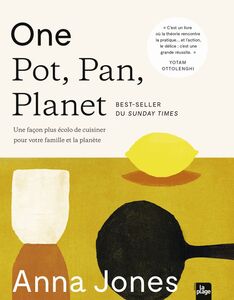 One pot, pan, planet Une façon plus écolo de cuisiner pour votre famille et la planète