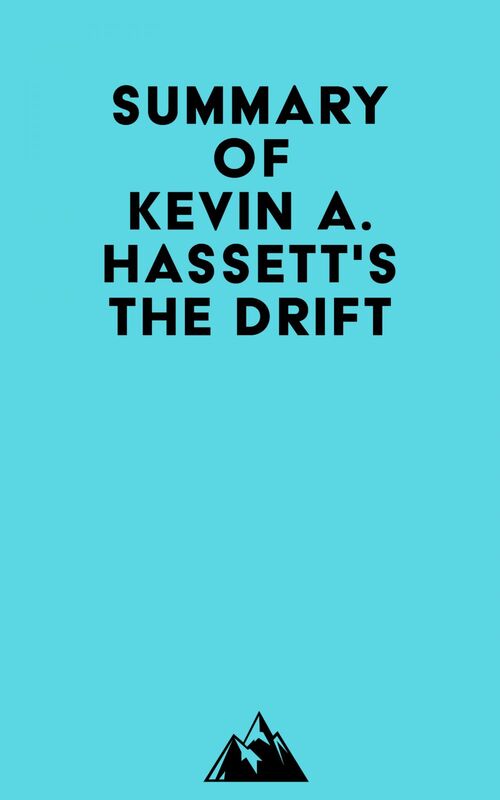 Summary of Kevin A. Hassett's The Drift