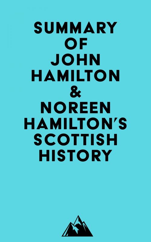 Summary of John Hamilton & Noreen Hamilton's Scottish History
