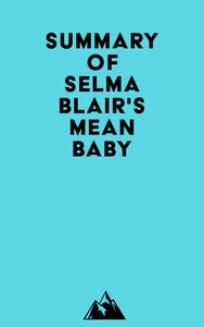 Summary of Selma Blair's Mean Baby
