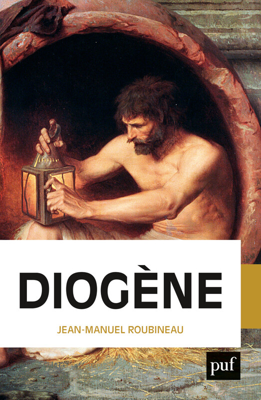 Diogène, un philosophe contre la cité. Une biographie expliquée