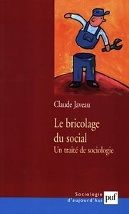 Le bricolage du social Un traité de sociologie