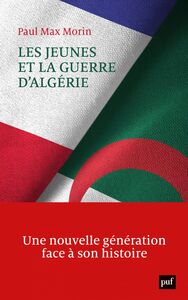 Les jeunes et la guerre d'Algérie Une nouvelle génération face à son histoire